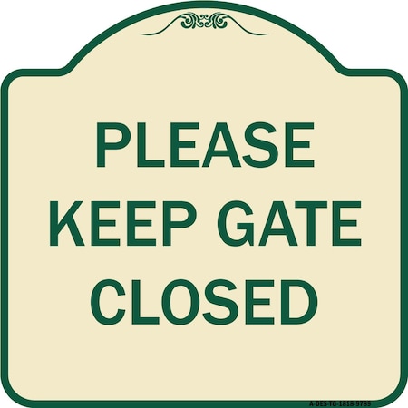 Signmission Designer Series-Please Keep Gate Closedplease Keep Gate Closed, 18" x 18", TG-1818-9789 A-DES-TG-1818-9789